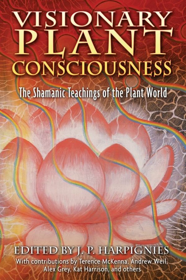 Visionary Plant Consciousness The Shamanic Teachings of the Plant