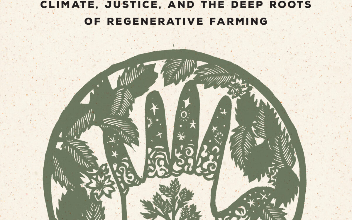 Healing Grounds: Climate, Justice, and the Deep Roots of Regenerative Farming