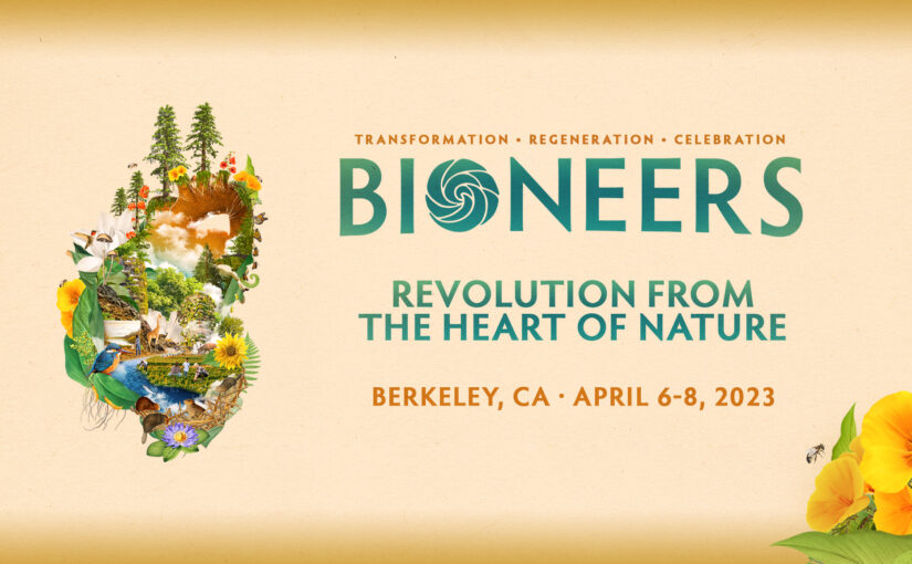 Bioneers 2023 Comes to The East Bay
