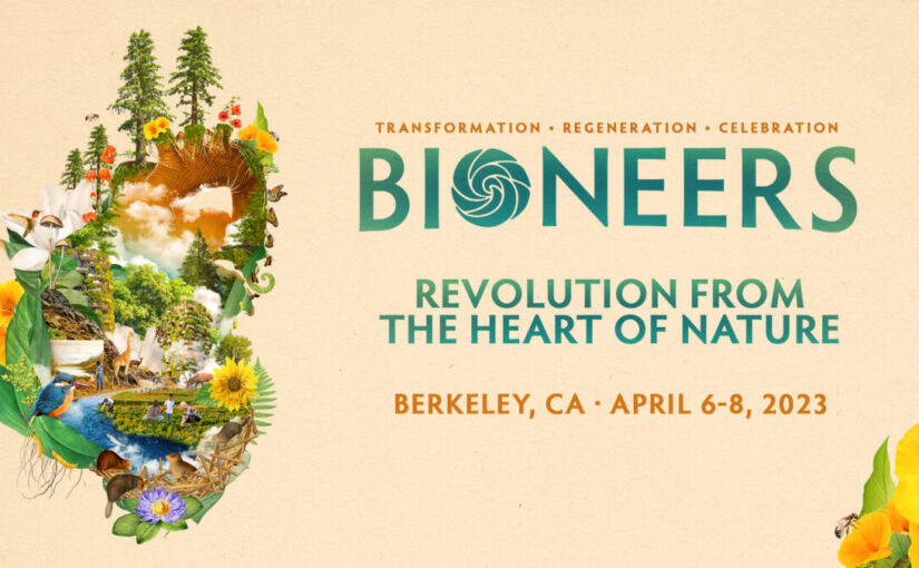 Bioneers 2023: Transformation, Regeneration, Celebration