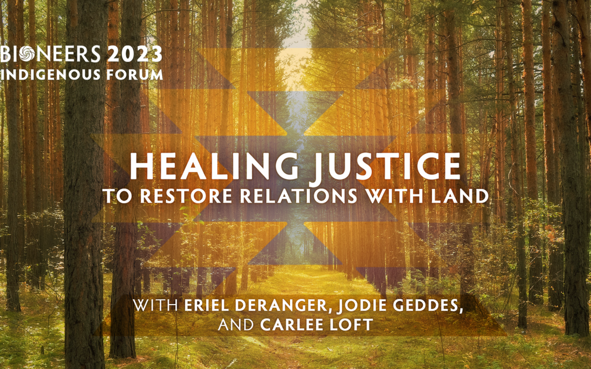 Indigenous Forum – Healing Justice to Restore Relations with Land