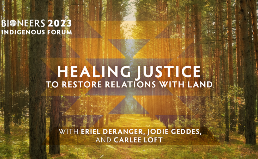 Indigenous Forum – Healing Justice to Restore Relations with Land