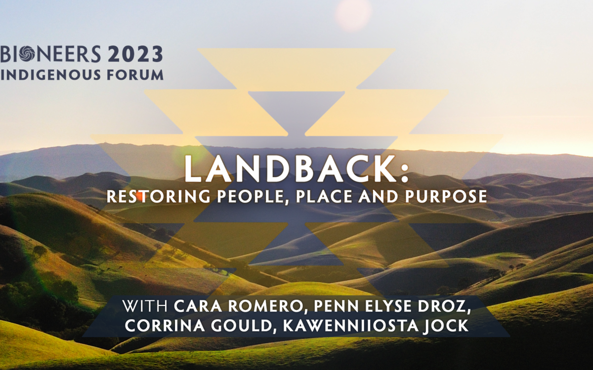 Indigenous Forum – Landback: Restoring People, Place and Purpose