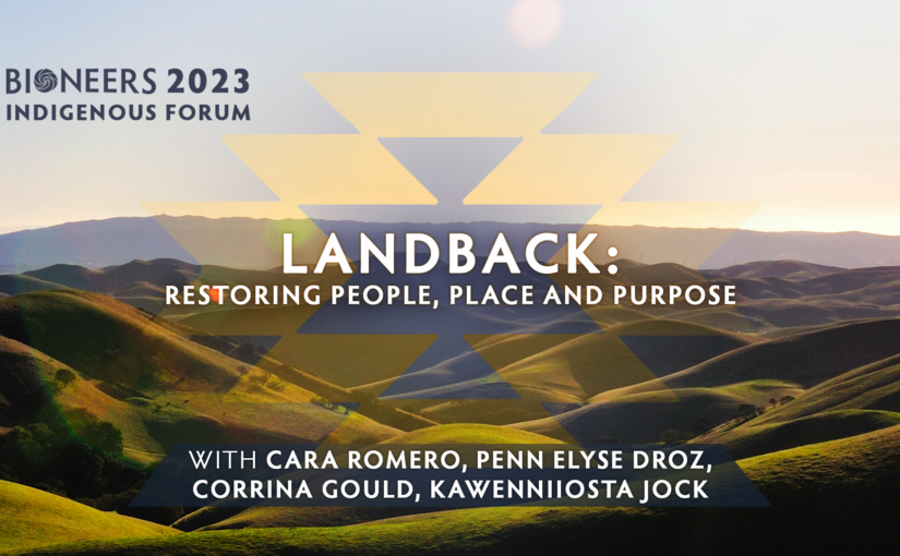 Indigenous Forum – Landback: Restoring People, Place and Purpose