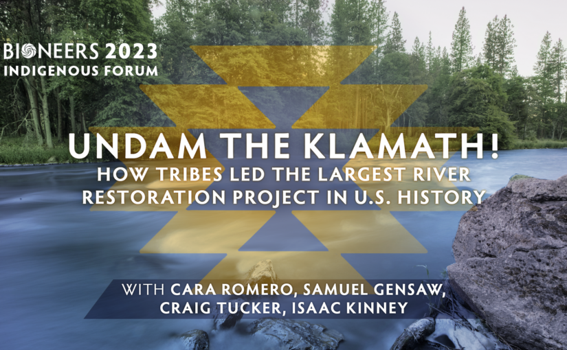 Indigenous Forum – Undam the Klamath! How Tribes Led the Largest River Restoration Project in US History