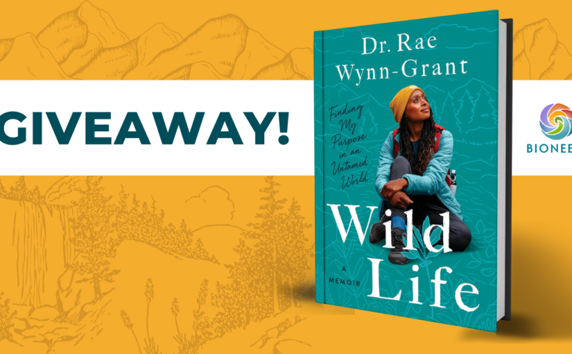 Book Giveaway: Wild Life by Dr. Rae Wynn-Grant