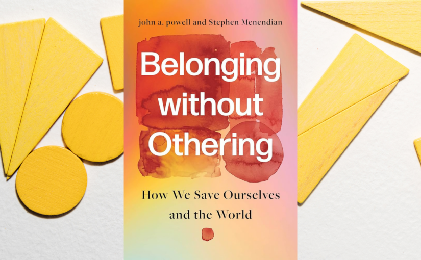 Belonging without Othering: How We Save Ourselves and the World