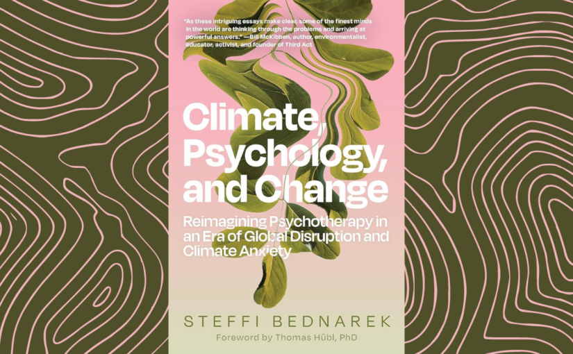 Climate, Psychology, and Change: Reimagining Psychotherapy in an Era of Global Disruption and Climate Anxiety