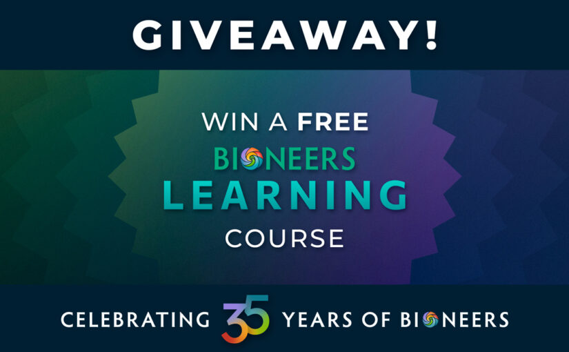 Celebrate 35 Years of Bioneers – Win a Free Bioneers Learning Course!