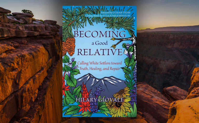 Becoming a Good Relative: A Review of Hilary Giovale’s Transformative New Book