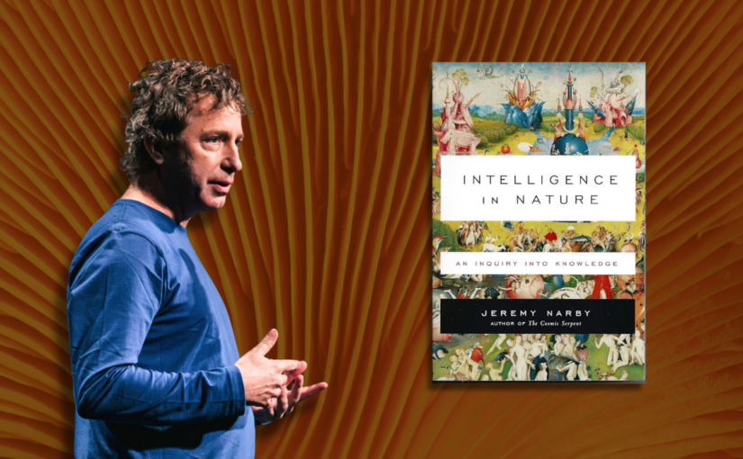 Jeremy Narby on Intelligence in Nature, 20 Years Later