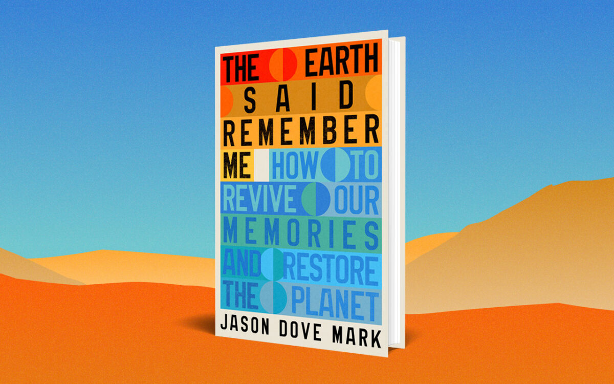 The Earth Said Remember Me: An Interview with Jason Mark